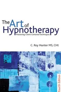 «The Art of Hypnotherapy» by C.Roy Hunter