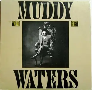 Muddy Waters – King Bee (1981) 24-bit 96kHZ vinyl rip and redbook