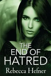 «The End of Hatred» by Rebecca Hefner