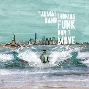 Jamal Thomas Band - Funk Don’t Move (2018)
