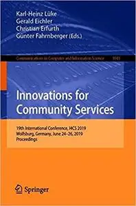 Innovations for Community Services: 19th International Conference, I4CS 2019, Wolfsburg, Germany, June 24-26, 2019, Proc