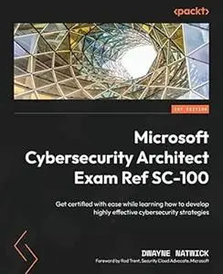 Microsoft Cybersecurity Architect Exam Ref SC-100