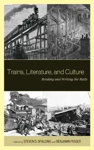Trains, Literature, and Culture: Reading and Writing the Rails (Repost)