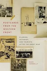Postcards from the Western Front: Pilgrims, Veterans, and Tourists after the Great War (Volume 17)