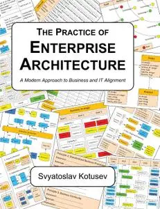 The Practice of Enterprise Architecture: A Modern Approach to Business and IT Alignment