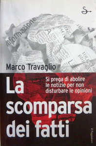 Marco Travaglio - La scomparsa dei fatti. Si prega di abolire le notizie per non disturbare le opinioni (2006)