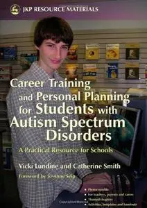 Career Training and Personal Planning for Students with Autism Spectrum Disorders: A Practical Resource for Schools (Repost)