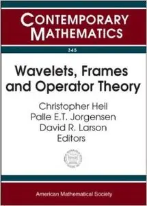 Wavelets, Frames and Operator Theory by Palle E. T. Jorgensen