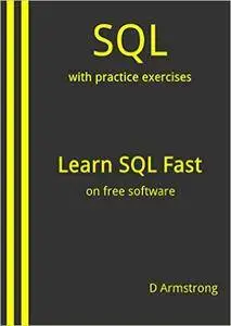SQL: with practice exercises, Learn SQL Fast, on free software