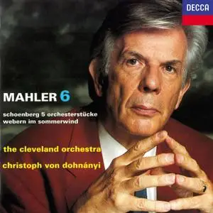 Christoph von Dohnányi, The Cleveland Orchestra - Mahler: Symphony No. 6 / Schoenberg: 5 Orchesterstücke / Webern: Im Sommerwin