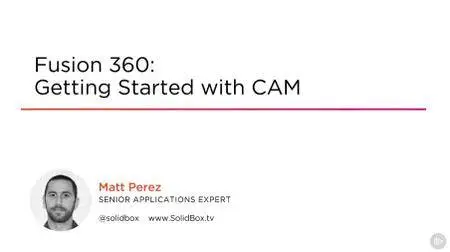Fusion 360: Getting Started with CAM