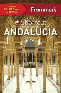 Frommer's Shortcut Andalucia (Shortcut Guide) (Repost)