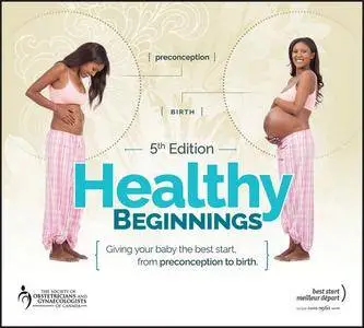 Healthy Beginnings: Giving Your Baby the Best Start, from Preconception to Birth, 5th Edition