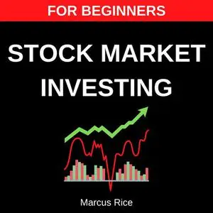 «Stock Market Investing for Beginners» by Marcus Rice