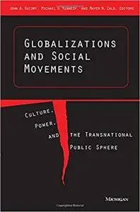 Globalizations and Social Movements: Culture, Power, and the Transnational Public Sphere