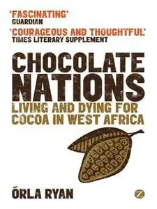 Chocolate Nations: Living and Dying for Cocoa in West Africa (repost)