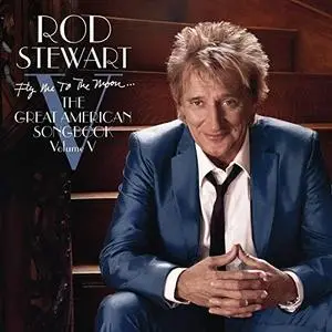 Rod Stewart - Fly Me To The Moon...The Great American Songbook Volume V (Deluxe Version) (2010)