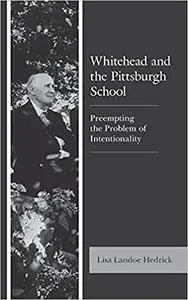 Whitehead and the Pittsburgh School: Preempting the Problem of Intentionality