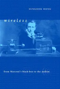 Wireless: From Marconi's Black-Box to the Audion (Repost)