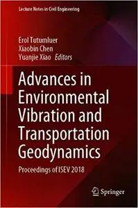 Advances in Environmental Vibration and Transportation Geodynamics: Proceedings of ISEV 2018 (Lecture Notes in Civil Eng