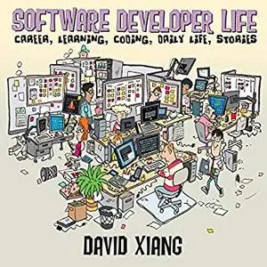 Software Developer Life: Career, Learning, Coding, Daily Life, Stories [Audiobook]