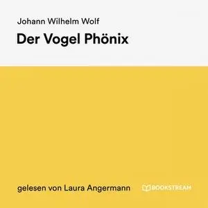 «Der Vogel Phönix» by Johann Wilhelm Wolf