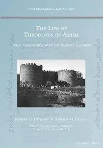 The Life of Theodotus of Amida: Syriac Christianity under the Umayyad Caliphate