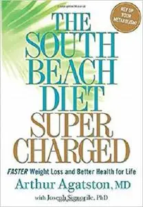 The South Beach Diet Supercharged: Faster Weight Loss and Better Health for Life [Repost]