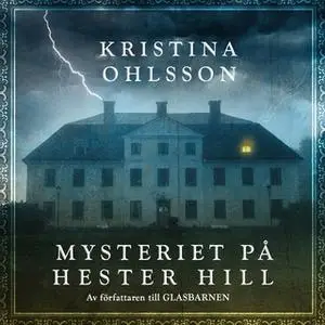 «Mysteriet på Hester Hill» by Kristina Ohlsson