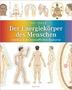 Der Energiekörper des Menschen: Handbuch der feinstofflichen Anatomie (Repost)