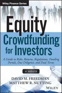 Equity Crowdfunding for Investors: A Guide to Risks, Returns, Regulations, Funding Portals, Due Diligence, and Deal Terms