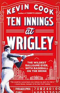 Ten Innings at Wrigley: The Wildest Ballgame Ever, with Baseball on the Brink (Repost)