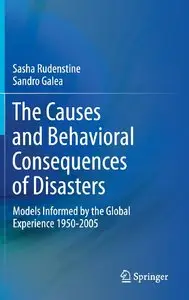 The Causes and Behavioral Consequences of Disasters: Models informed by the global experience 1950-2005 (Repost)