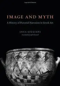 Image and Myth: A History of Pictorial Narration in Greek Art (Repost)