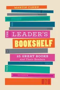 The Leader's Bookshelf: 25 Great Books and Their Readers