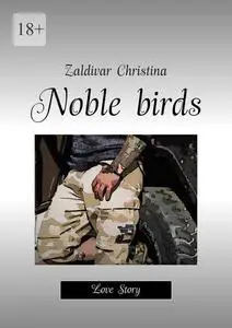 «Noble birds. Love Story» by Zaldivar Christina
