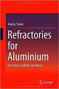 Refractories for Aluminium: Electrolysis and the Cast House (repost)