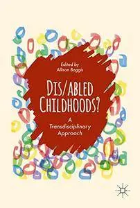 Dis/abled Childhoods?: A Transdisciplinary Approach