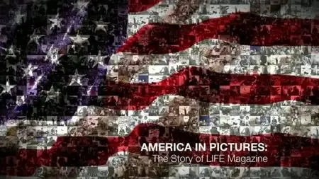 BBC - America in Pictures: The Story of Life Magazine (2011)