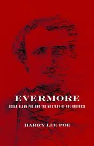 Evermore: Edgar Allan Poe and the Mystery of the Universe