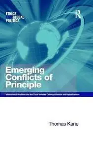 Emerging Conflicts of Principle (Ethics and Global Politics)