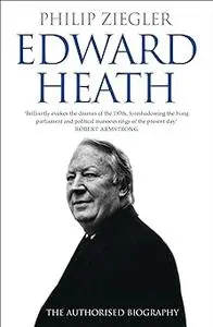 Edward Heath: The Authorised Biography