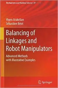 Balancing of Linkages and Robot Manipulators: Advanced Methods with Illustrative Examples (repost)