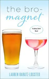 «The Bro-Magnet» by Lauren Baratz-Logsted