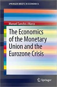 The Economics of the Monetary Union and the Eurozone Crisis