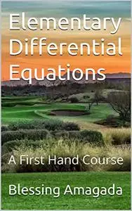 Elementary Differential Equations: A First Hand Course