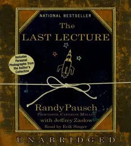 The Last Lecture by Randy Pausch and Jeffrey Zaslow (Audiobook)