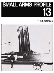 The Bren Gun (Small Arms Profile 13)