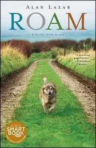 «Roam: A Novel with Music» by Alan Lazar