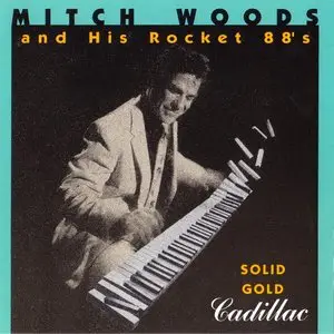 Mitch Woods And His Rocket 88's - Solid Gold Cadillac (1991)